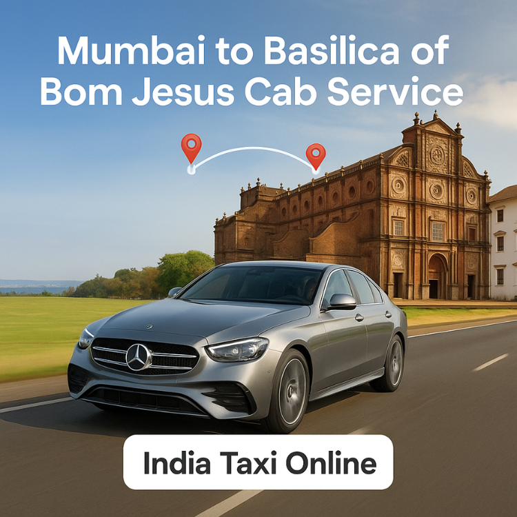 Mumbai to Basilica of Bom Jesus Cab Service Mumbai to Basilica of Bom Jesus Cab Service