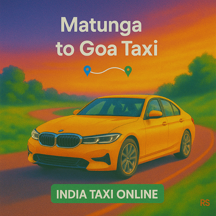 Matunga to Goa Taxi Matunga to Goa Taxi